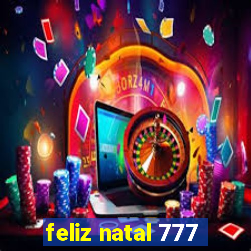 feliz natal 777